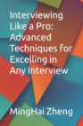 Image for Interviewing Like a Pro : Advanced Techniques for Excelling in Any Interview