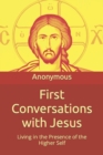 Image for First Conversations with Jesus : Living in the Presence of the Higher Self