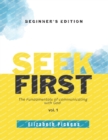 Image for Seek First : The fundamentals of communicating with God.