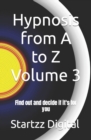 Image for Hypnosis from A to Z Volume 3 : Find out and decide if it&#39;s for you