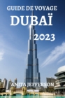 Image for Guide de Voyage Dubai 2023 : La Ressource Ultime Pour Planifier Un Voyage Parfait A Dubai