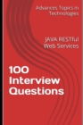 Image for 100 Interview Questions : JAVA RESTful Web Services