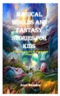 Image for Magical Worlds and Fantasy Stories for Kids