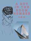 Image for A Boy in the Room Number 100