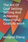 Image for The Art Of Goal Setting