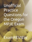 Image for Unofficial Practice Questions for the Oregon MPJE Exam