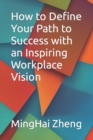Image for How to Define Your Path to Success with an Inspiring Workplace Vision