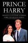 Image for Prince Harry : The Royal Love Story of Prince Harry and Meghan Markle