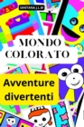 Image for Mondo colorato : avventure creative
