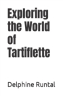 Image for Exploring the World of Tartiflette