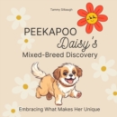Image for Peekapoo Daisy&#39;s Mixed-Breed Discovery : Embracing What Make Her Unique