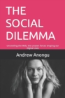 Image for The Social Dilemma : Unraveling the Web, the unseen forces shaping our Digital Lives