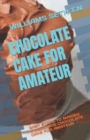 Image for Chocolate Cake for Amateur