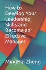 Image for How to Develop Your Leadership Skills and Become an Effective Manager