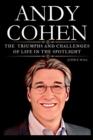 Image for Andy Cohen Book : The Triumphs and Challenges of Life in the Spotlight
