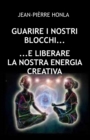 Image for Guarire I Nostri Blocchi E Liberare La Nostra Energia Creativa