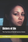 Image for Sisters of Sin : The True Story of the DeFrancisco Sisters