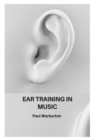 Image for Ear Training in Music : A Comprehensive Guide to Ear Training
