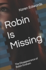Image for Robin Is Missing : The Disappearance of Robin Graham