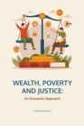 Image for Wealth, Poverty and Injustice : An Economic Approach