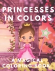 Image for Princesses in Colors : A Magical Coloring Book