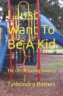 Image for I Just Want To Be A Kid