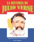 Image for La Historia de Julio Verne : Biografia Ilustrada Para Nuevos Lectores