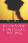 Image for Master Spoken English Quickly and Easily