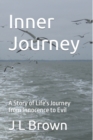 Image for Inner Journey : A Story of Life&#39;s Journey from Innocence to Evil