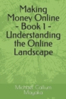 Image for Making Money Online - Book 1 - Understanding the Online Landscape