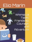 Image for Whimsical Tales : Friendship, Courage, and Adventure