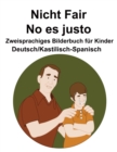 Image for Deutsch/Kastilisch-Spanisch Nicht Fair / No es justo Zweisprachiges Bilderbuch fur Kinder