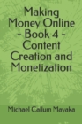 Image for Making Money Online - Book 4 - Content Creation and Monetization