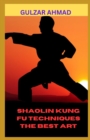 Image for Shaolin Kung Fu Techniques the Best Art