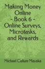 Image for Making Money Online - Book 6 - Online Surveys, Microtasks, and Rewards