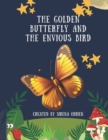 Image for The Golden Butterfly and the Envious Bird : A Story of Greed, Kindness, and Divine Retribution.