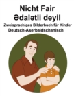 Image for Deutsch-Aserbaidschanisch Nicht Fair / ?dal?tli deyil Zweisprachiges Bilderbuch fur Kinder