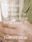 Image for Unofficial Practice Questions for the Mississippi MPJE Exam