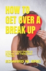Image for How to Get Over a Break Up