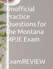 Image for Unofficial Practice Questions for the Montana MPJE Exam
