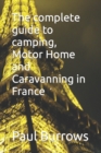 Image for The complete guide to camping, Motor Home and Caravanning in France