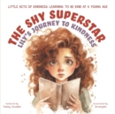 Image for The Shy Superstar : Lily&#39;s Journey to Kindness