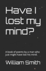 Image for Have I lost my mind?