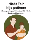 Image for Deutsch-Kroatisch Nicht Fair / Nije posteno Zweisprachiges Bilderbuch fur Kinder