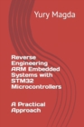 Image for Reverse Engineering ARM Embedded Systems with STM32 Microcontrollers : A Practical Approach