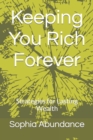 Image for Keeping You Rich Forever : Strategies for Lasting Wealth