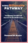 Image for Every billionaire pathway : Navigating Wealth and Success in the Modern Era