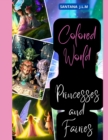 Image for Colorful World : Princesses and Fairies