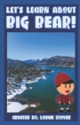 Image for Let&#39;s Learn About Big Bear! : A history book for kids, children, and young adults