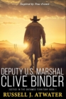 Image for Deputy U.S. Marshal Clive Binder : Justice in the Untamed Territory - Book 1